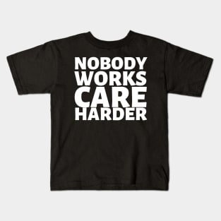 Nobody Works Care Harder Kids T-Shirt